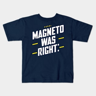 Magneto was right Kids T-Shirt